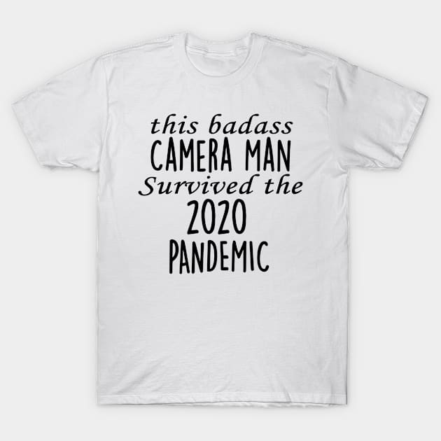 This Badass Camera Man Survived The 2020 Pandemic T-Shirt by divawaddle